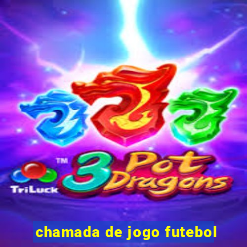 chamada de jogo futebol